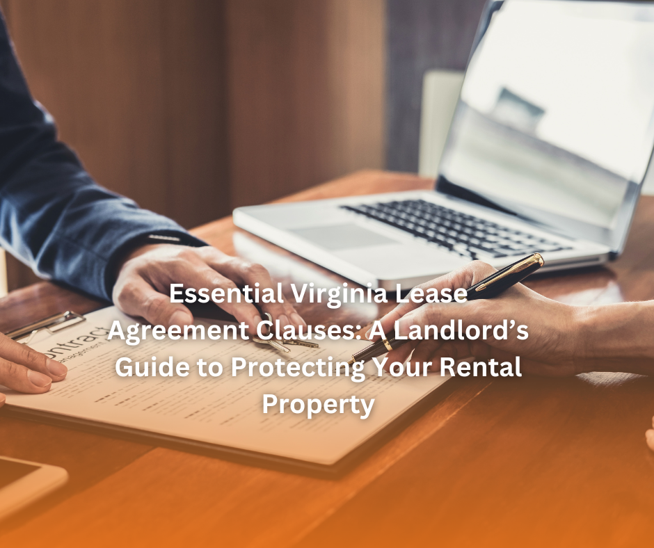 Essential Virginia Lease Agreement Clauses: A Landlord’s Guide to Protecting Your Rental Property